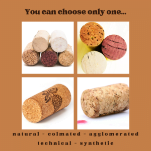 There are many types of corks producers can choose from. Natural, colmated, agglomerated, technical or synthetic.